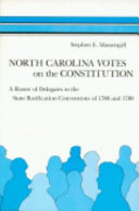 North Carolina votes on the constitution : a roster of delegates to the state ratification conventions of 1788 and 1789 /