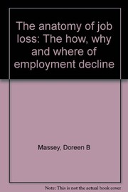 The anatomy of job loss : the how, why, and where of employment decline /