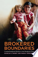 Brokered boundaries : creating immigrant identity in anti-immigrant times /