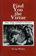 Find you the virtue : ethics, image, and desire in literature /