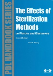 The effects of sterilization methods on plastics and elastomers : the definitive user's guide and databook /
