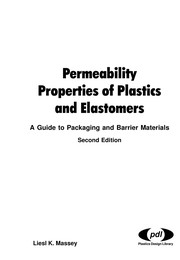 Permeability properties of plastics and elastomers : a guide to packaging and barrier materials /