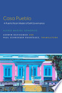 Casa pueblo : a Puerto Rican model of self-governance /