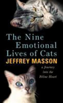 The nine emotional lives of cats : a journey into the feline heart /