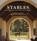 Stables : beautiful paddocks, horse barns, and tack rooms /