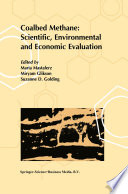 Coalbed Methane: Scientific, Environmental and Economic Evaluation /