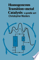 Homogeneous Transition-metal Catalysis : A Gentle Art /