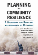 Planning for community resilience : a handbook for reducing vulnerability to disasters /
