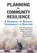 Planning for community resilience : a handbook for reducing vulnerability to disasters /