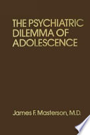 The psychiatric dilemma of adolescence /