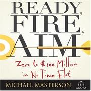 Ready, fire, aim : zero to $100 million in no time flat /