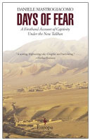 Days of fear : a firsthand account of captivity under the new Taliban /