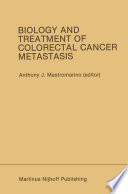 Biology and Treatment of Colorectal Cancer Metastasis : Proceedings of the National Large Bowel Cancer Project 1984 Conference on Biology and Treatment of Colorectal Cancer Metastasis Houston, Texas - September 13-15, 1984 /