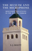 The Muslim and the microphone : miscommunications in the war on terror /