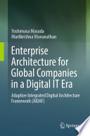 Enterprise Architecture for Global Companies in a Digital IT Era : Adaptive Integrated Digital Architecture Framework (AIDAF)  /