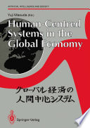 Human-Centred Systems in the Global Economy : Proceedings from the International Workshop on Industrial Cultures and Human-Centred Systems held by Tokyo Keizai University in Tokyo 1990 /
