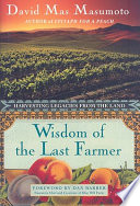 Wisdom of the last farmer : harvesting legacies from the land /