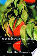 Four seasons in five senses : things worth savoring /