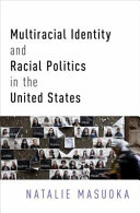 Multiracial identity and racial politics in the United States /