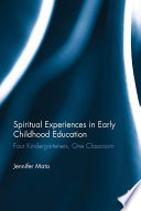 Spiritual Experiences in Early Childhood Education : Four Kindergarteners, One Classroom /