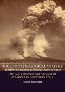 Micromorphological analysis of activity areas sealed by Vesuvius' Avellino eruption : the early Bronze Age village of Afragola in southern Italy /