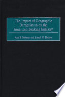 The impact of geographic deregulation on the American banking industry /