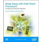 Break away with Intel Atom processors : a guide to architecture migration /