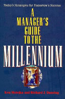 A manager's guide to the millennium : today's strategies for tomorrow's success /