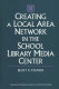 Creating a local area network in the school library media center /