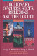 Dictionary of cults, sects, religions, and the occult /