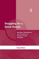 Struggling for a social Europe : neoliberal globalization and the birth of a European social movement /