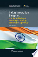 India's innovation blueprint : how the world's largest democracy is becoming an innovation superpower /