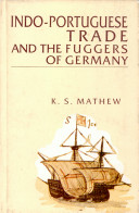 Indo-Portuguese trade and the Fuggers of Germany : sixteenth century /