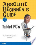 Absolute beginner's guide to Tablet PCs /