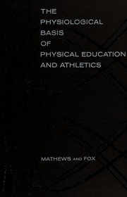 The physiological basis of physical education and athletics /