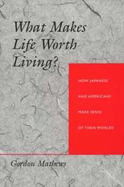 What makes life worth living? : how Japanese and Americans make sense of their worlds /