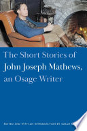 The short stories of John Joseph Mathews, an Osage writer /