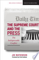 The Supreme Court and the press : the indispensable conflict /