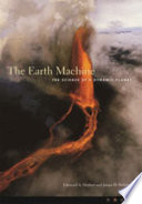 The earth machine : the science of a dynamic planet /