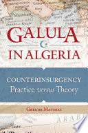 Galula in Algeria : counterinsurgency practice versus theory /