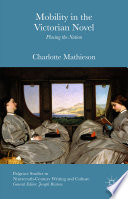 Mobility in the Victorian novel : placing the nation /
