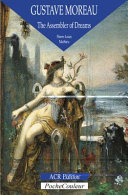 Gustave Moreau : the assembler of dreams, 1826-1898 /
