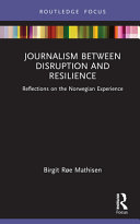 Journalism between disruption and resilience : reflections on the Norwegian experience /