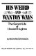 His weird and wanton ways : the secret life of Howard Hughes /