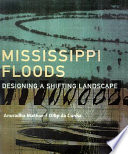 Mississippi floods : designing a shifting landscape /