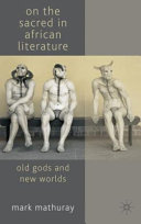 On the sacred in African literature : old gods and new worlds /