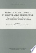 Analytical Philosophy in Comparative Perspective : Exploratory Essays in Current Theories and Classical Indian Theories of Meaning and Reference /