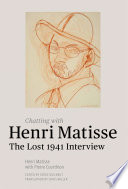 Chatting with Henri Matisse : the lost 1941 interview /