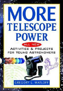 More telescope power : all new activities and projects for young astronomers /
