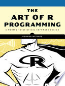 The art of R programming : tour of statistical software design /